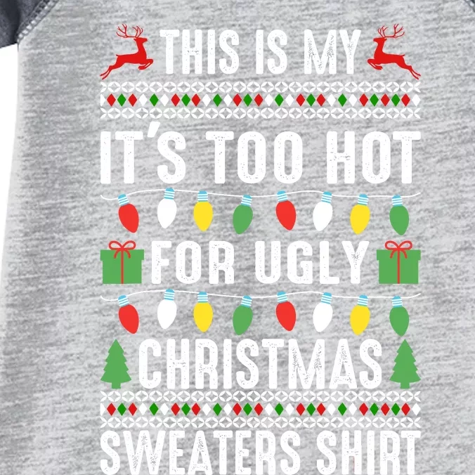 This Is My ItS Too Hot For Ugly Christmas Sweaters Infant Baby Jersey Bodysuit