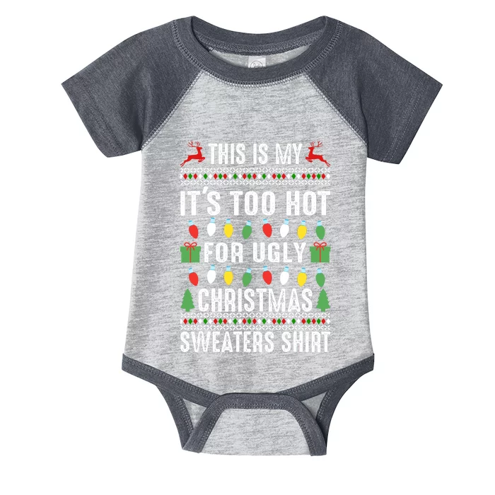 This Is My ItS Too Hot For Ugly Christmas Sweaters Infant Baby Jersey Bodysuit