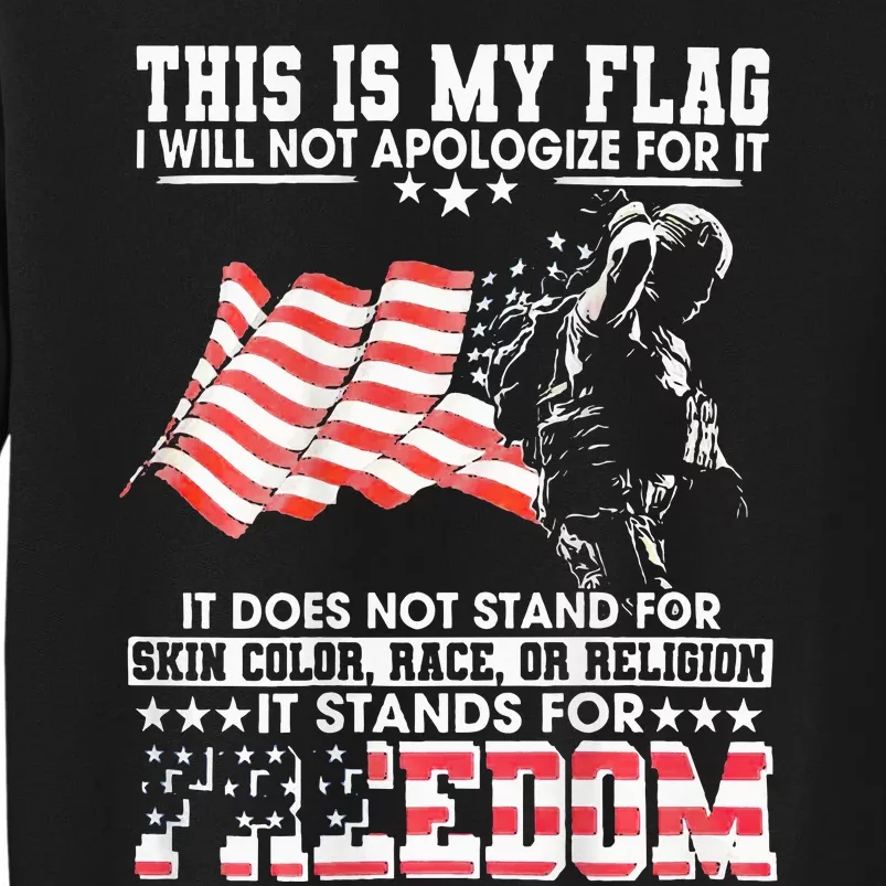 This Is My Flag I Will Not Apologize For It Tall Sweatshirt