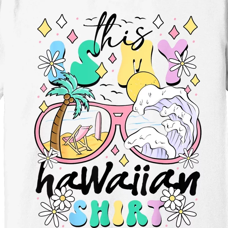 This Is My Hawaiian Groovy Tropical Luau Costume Party Premium T-Shirt