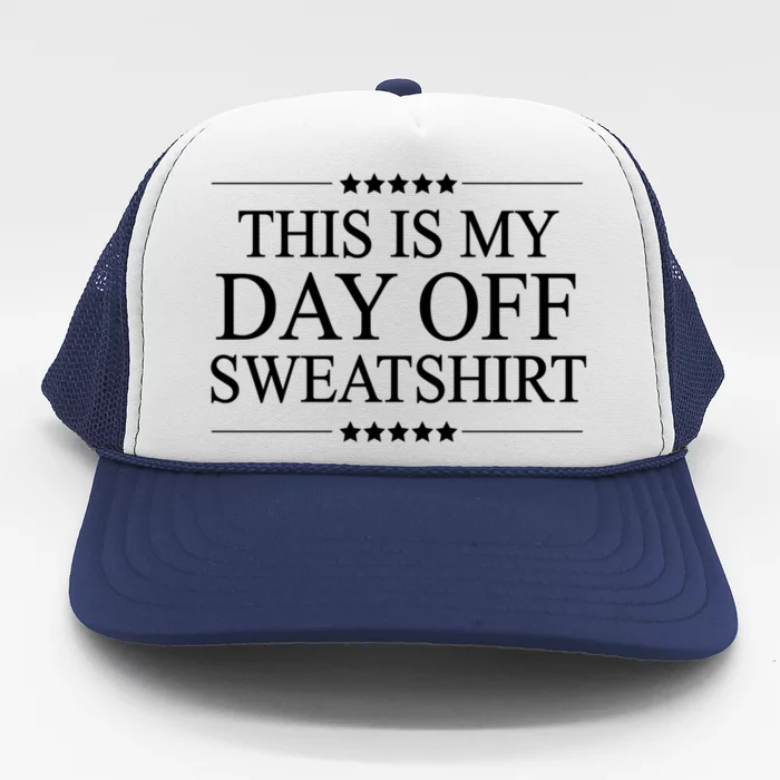 This Is My Day Off Gift Funny Graphic Gift Trucker Hat