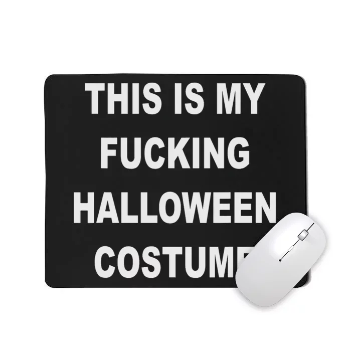 This Is My Fucking Halloween Costume Funny Halloween Mousepad