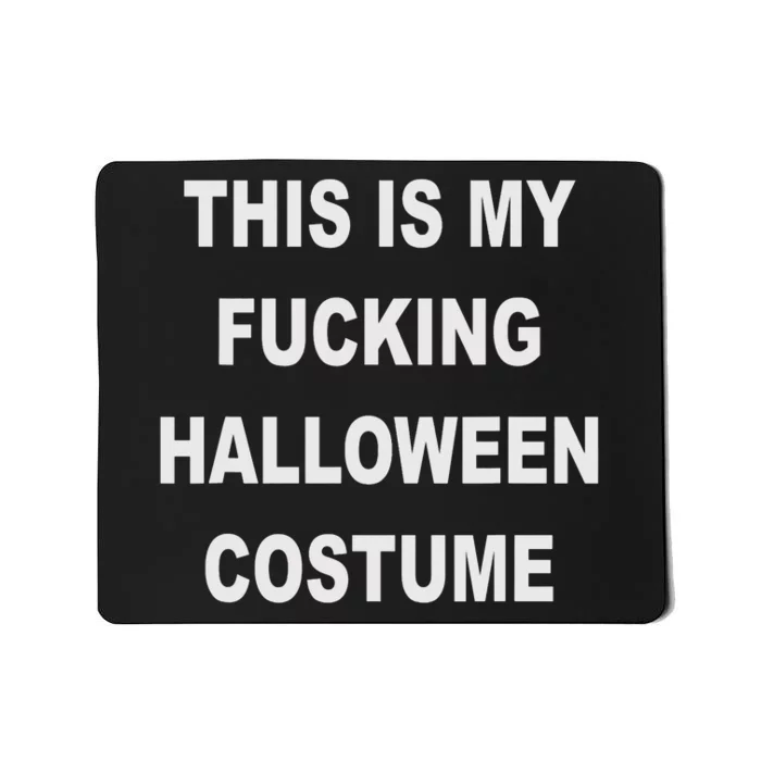 This Is My Fucking Halloween Costume Funny Halloween Mousepad