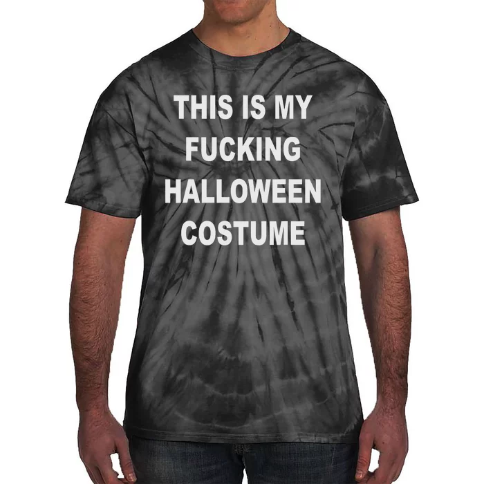 This Is My Fucking Halloween Costume Funny Halloween Tie-Dye T-Shirt