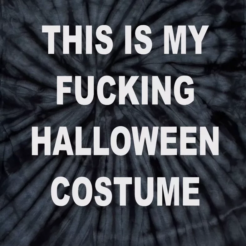 This Is My Fucking Halloween Costume Funny Halloween Tie-Dye T-Shirt