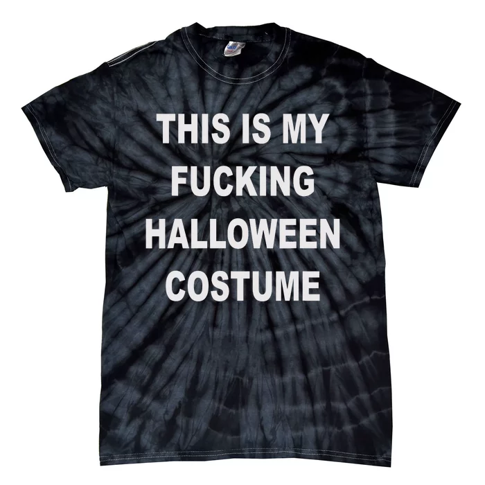 This Is My Fucking Halloween Costume Funny Halloween Tie-Dye T-Shirt