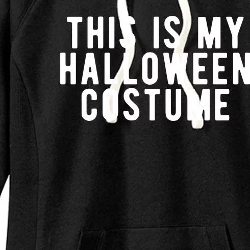 This Is My Halloween Costume Women's Fleece Hoodie