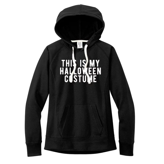 This Is My Halloween Costume Women's Fleece Hoodie