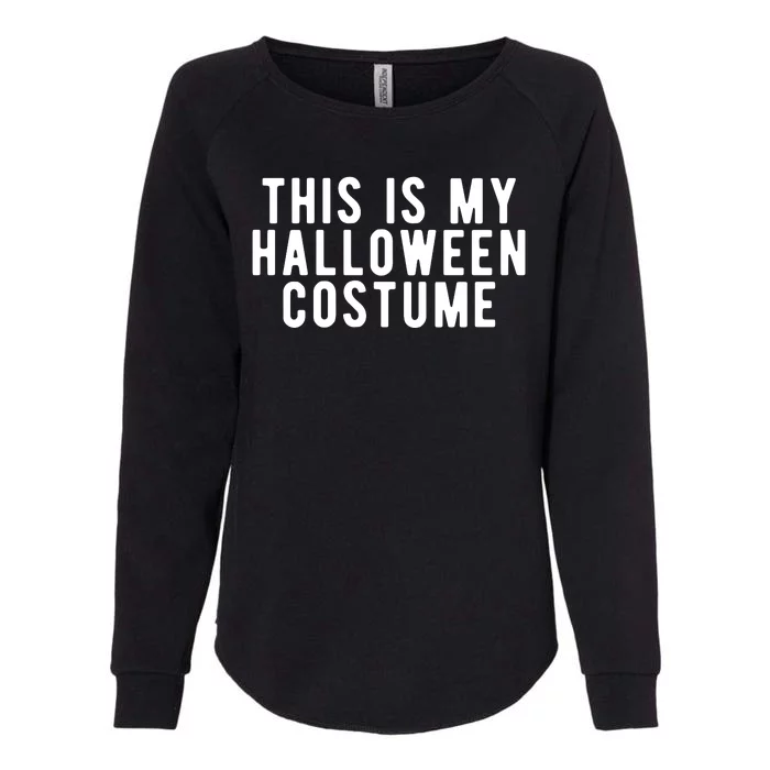 This Is My Halloween Costume Womens California Wash Sweatshirt