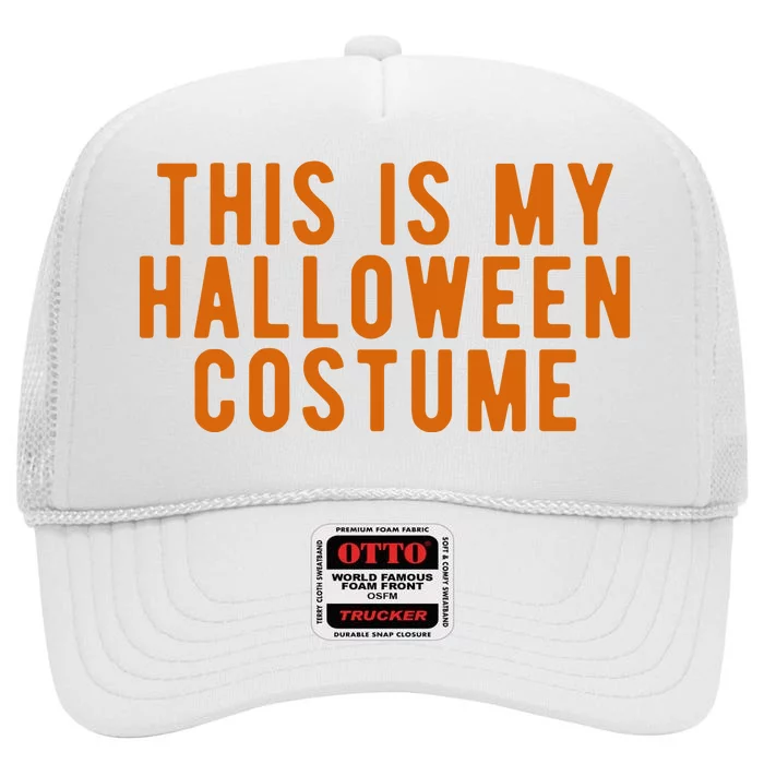 This Is My Halloween Costume High Crown Mesh Trucker Hat