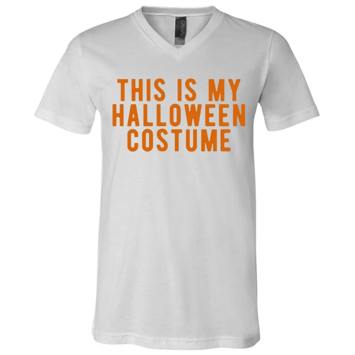 This Is My Halloween Costume V-Neck T-Shirt