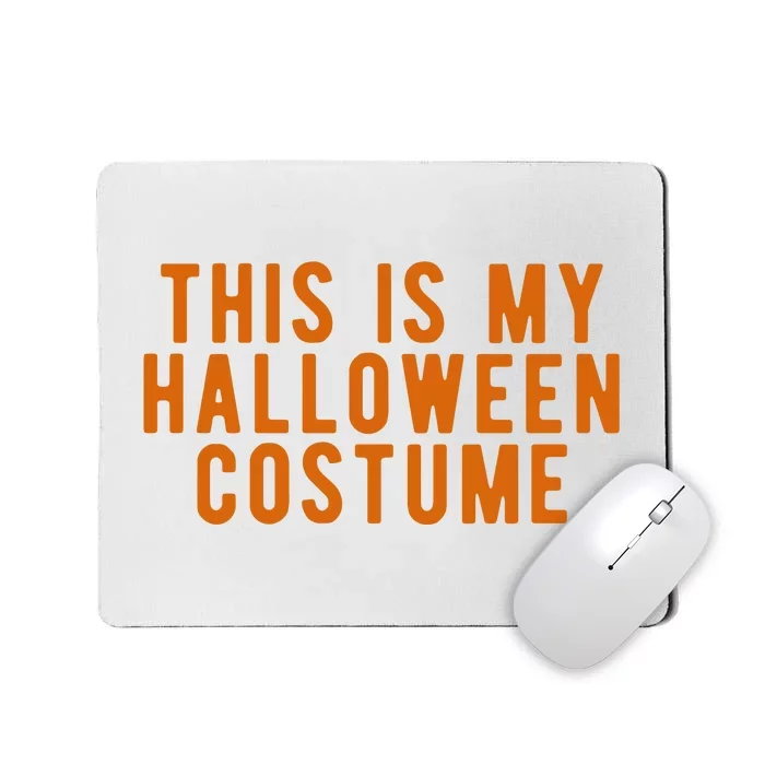 This Is My Halloween Costume Mousepad