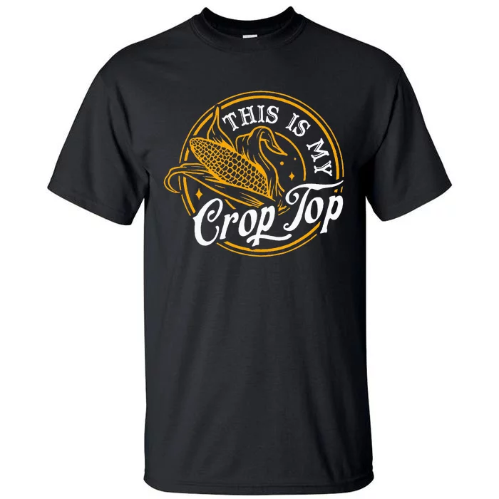 This Is My Crop Top Corn Lover Funny Farmer Farming Tall T-Shirt