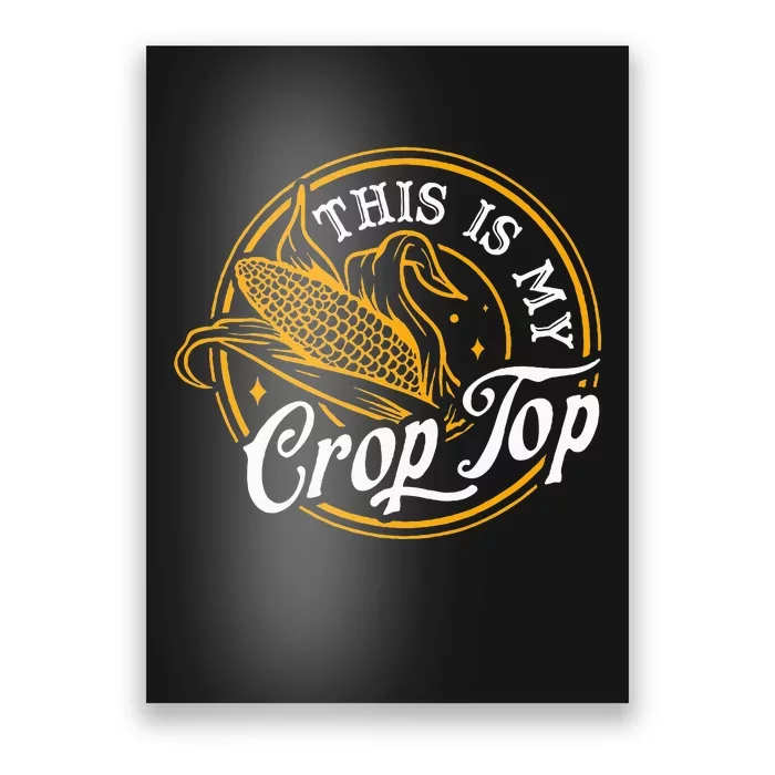 This Is My Crop Top Corn Lover Funny Farmer Farming Poster