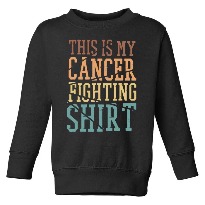 This Is My Cancer Fighting  Cancer Chemo Awareness Toddler Sweatshirt