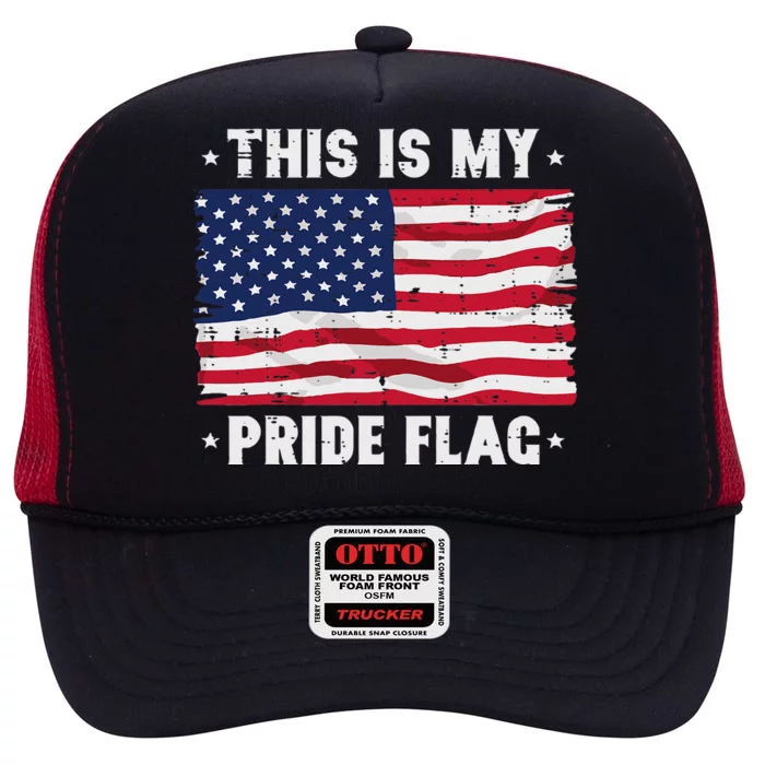 This Is My Pride Flag America Anti Lgbtq Patriot High Crown Mesh Trucker Hat