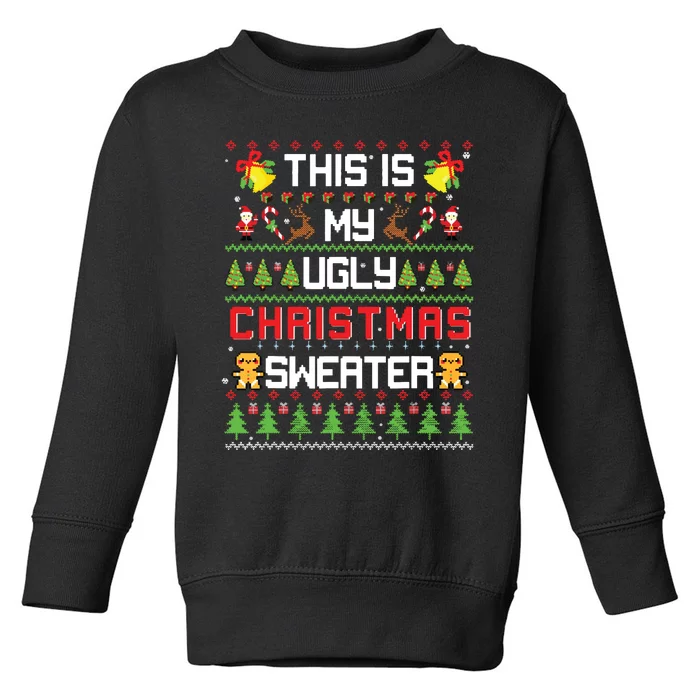 This Is My Ugly Sweater Funny Christmas Toddler Sweatshirt