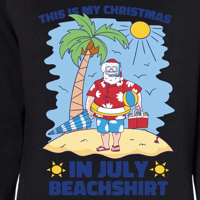 This Is My Christmas In July Beachshirt Santa Womens California Wash Sweatshirt