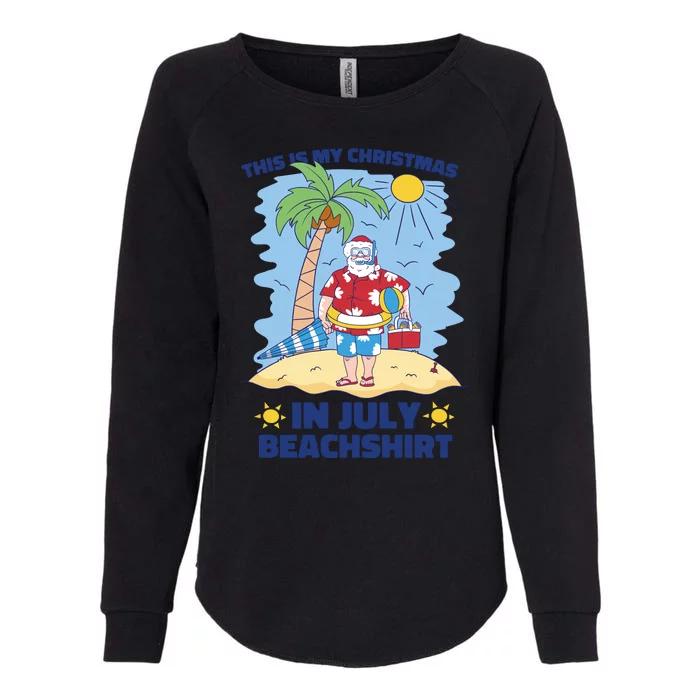 This Is My Christmas In July Beachshirt Santa Womens California Wash Sweatshirt