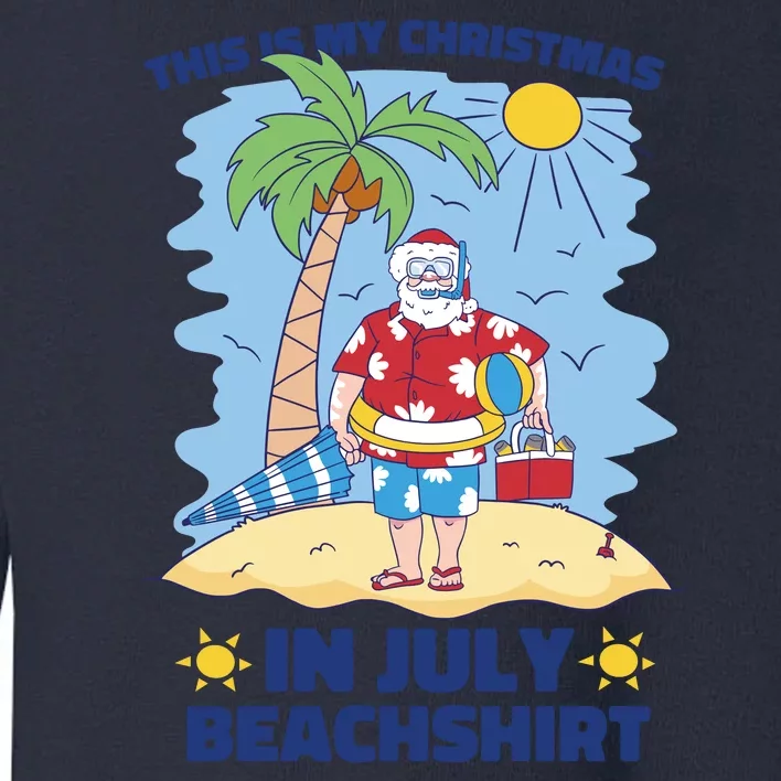 This Is My Christmas In July Beachshirt Santa Toddler Sweatshirt