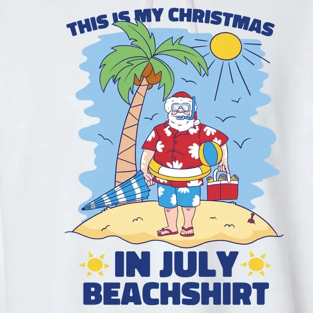 This Is My Christmas In July Beachshirt Santa Garment-Dyed Fleece Hoodie