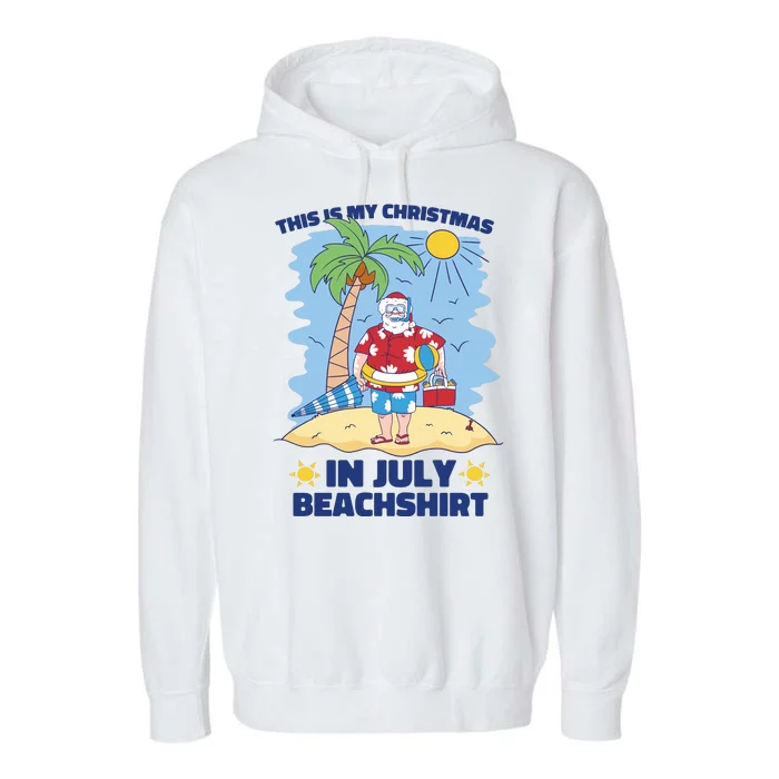 This Is My Christmas In July Beachshirt Santa Garment-Dyed Fleece Hoodie