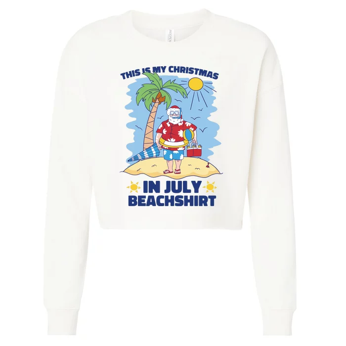 This Is My Christmas In July Beachshirt Santa Cropped Pullover Crew