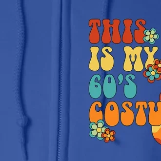 This Is My 60's Costume 60s Party Outfit Groovy Hippie Style Full Zip Hoodie