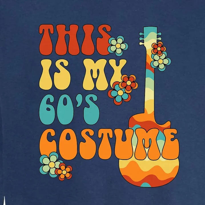 This Is My 60's Costume 60s Party Outfit Groovy Hippie Style Garment-Dyed Sweatshirt