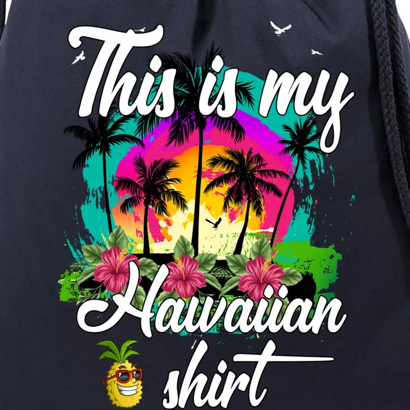 This Is My Hawaiian Gift Luau Aloha Hawaii Beach Pineapple Meaningful Gift Drawstring Bag