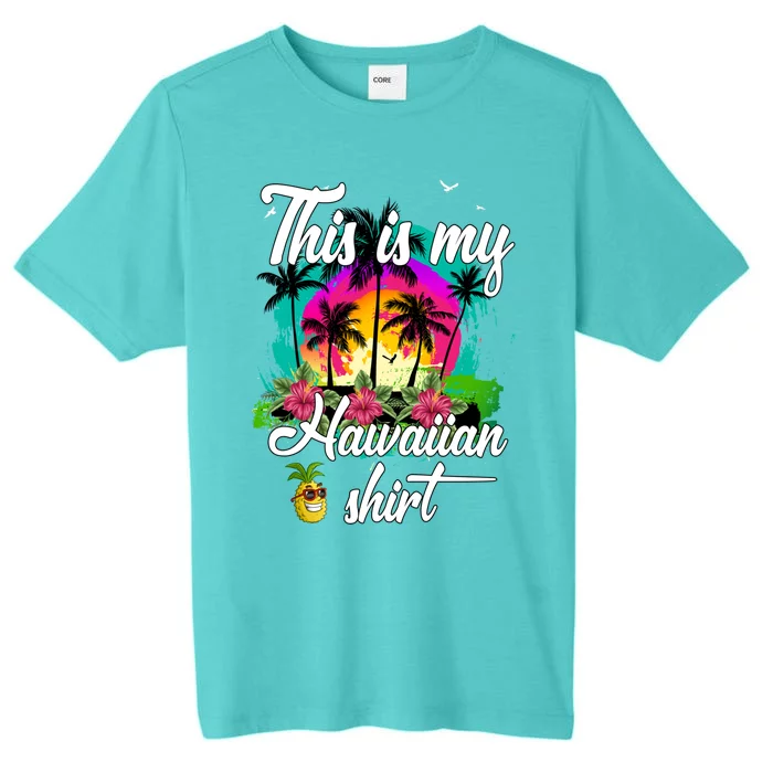 This Is My Hawaiian Gift Luau Aloha Hawaii Beach Pineapple Meaningful Gift ChromaSoft Performance T-Shirt