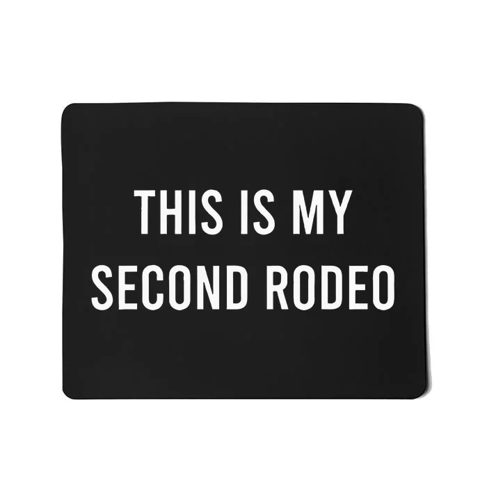 This Is My Second Rodeo Funny Sarcastic Western Mousepad