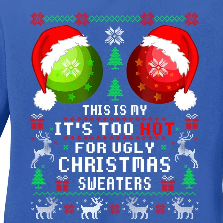 This Is My ItS Too Hot For Ugly Christmas Sweaters Pajamas Ladies Long Sleeve Shirt