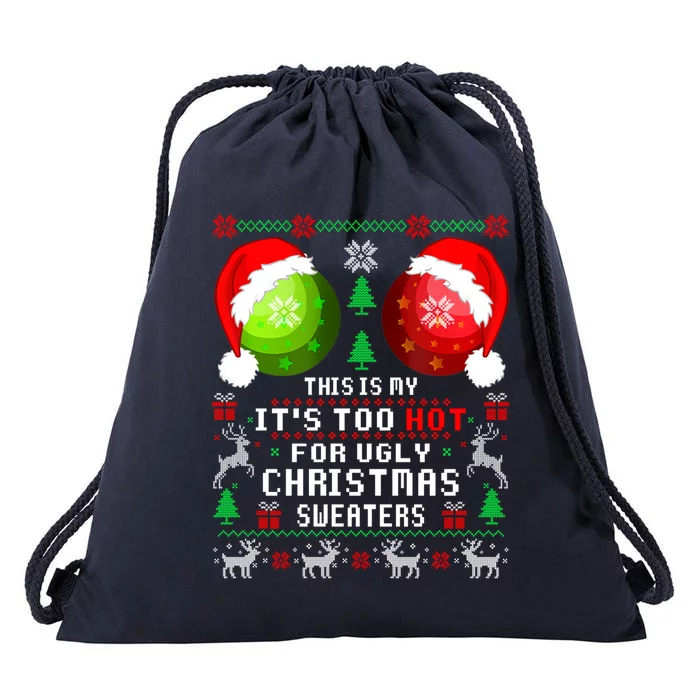 This Is My ItS Too Hot For Ugly Christmas Sweaters Pajamas Drawstring Bag