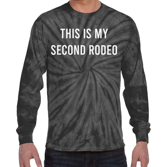 This Is My Second Rodeo Funny Sarcastic Western Tie-Dye Long Sleeve Shirt