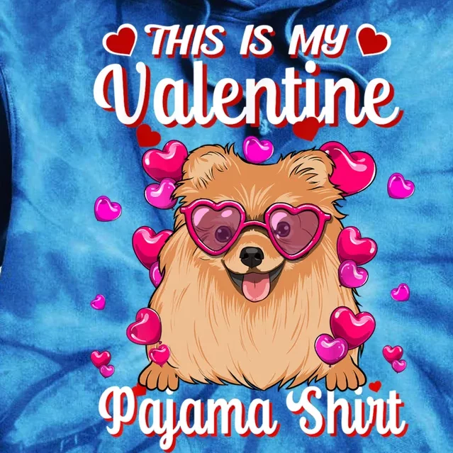 This Is My Valentine Pajama Gift Pomeranian Lovers Gift Tie Dye Hoodie