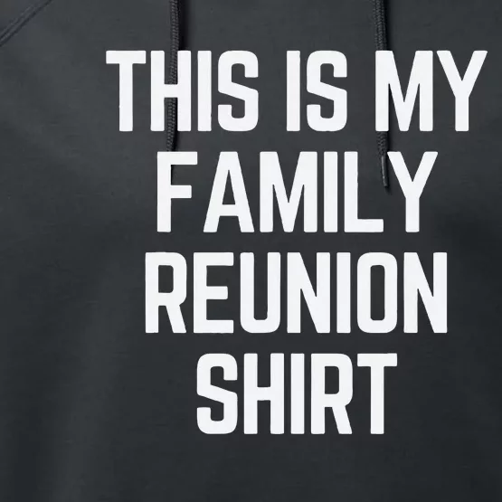 This Is My Family Reunion Fun Family Reunion Matching Performance Fleece Hoodie