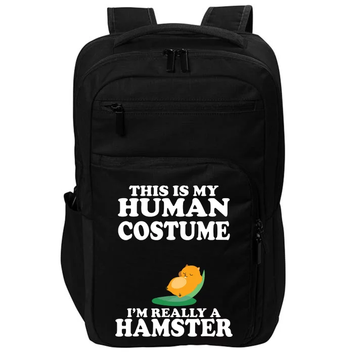 This Is My Human Costume Im Really A Hamster Shirts Impact Tech Backpack