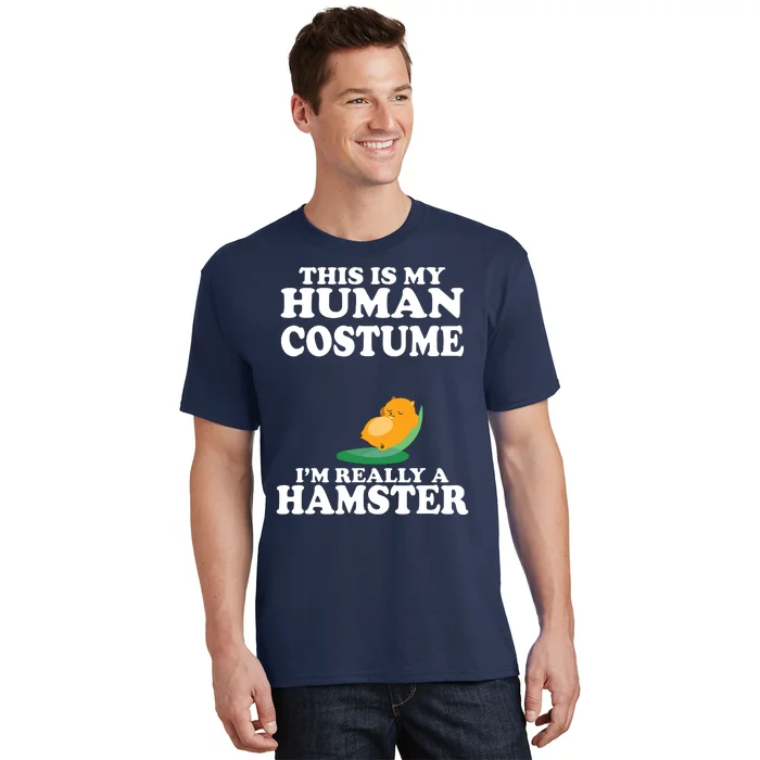 This Is My Human Costume Im Really A Hamster Shirts T-Shirt