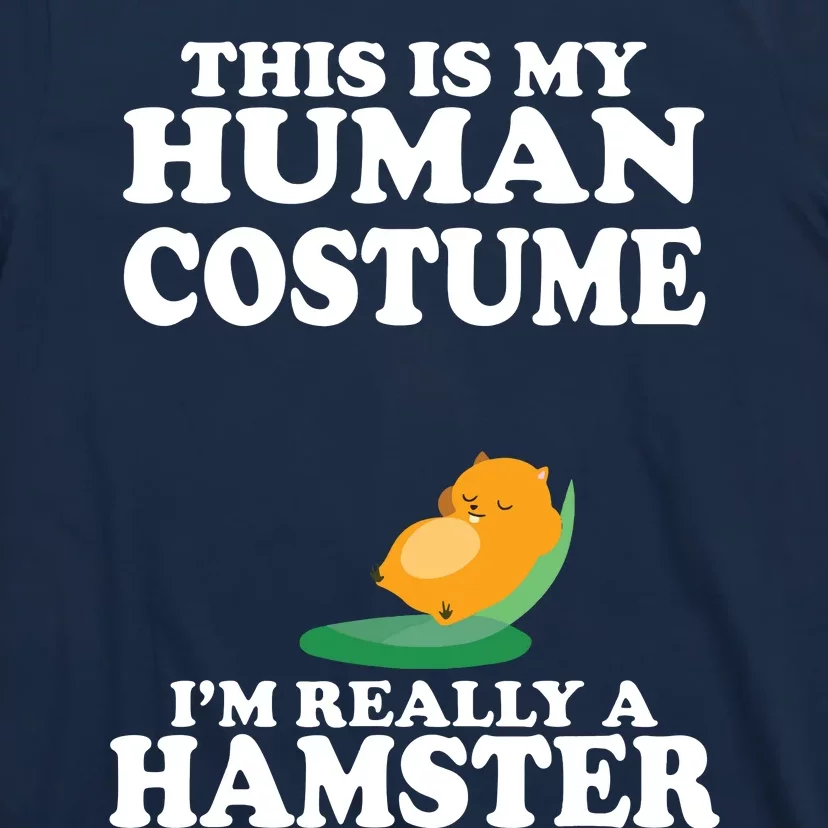 This Is My Human Costume Im Really A Hamster Shirts T-Shirt