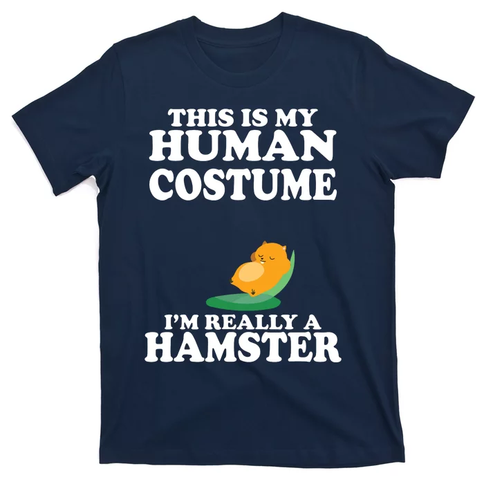 This Is My Human Costume Im Really A Hamster Shirts T-Shirt