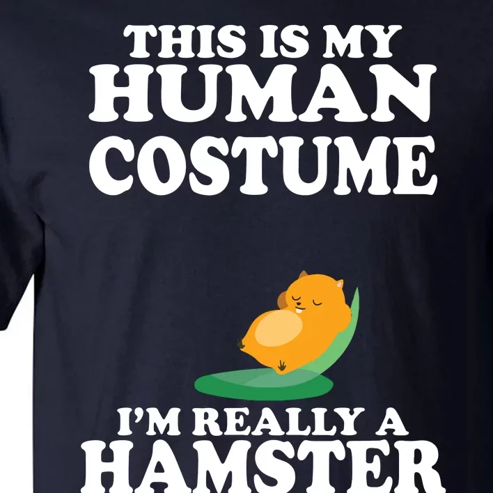 This Is My Human Costume Im Really A Hamster Shirts Tall T-Shirt