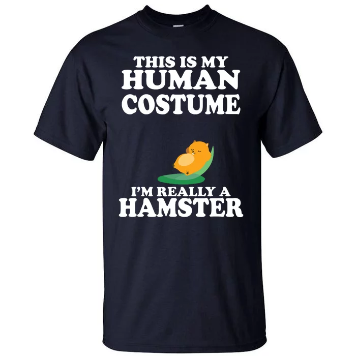 This Is My Human Costume Im Really A Hamster Shirts Tall T-Shirt