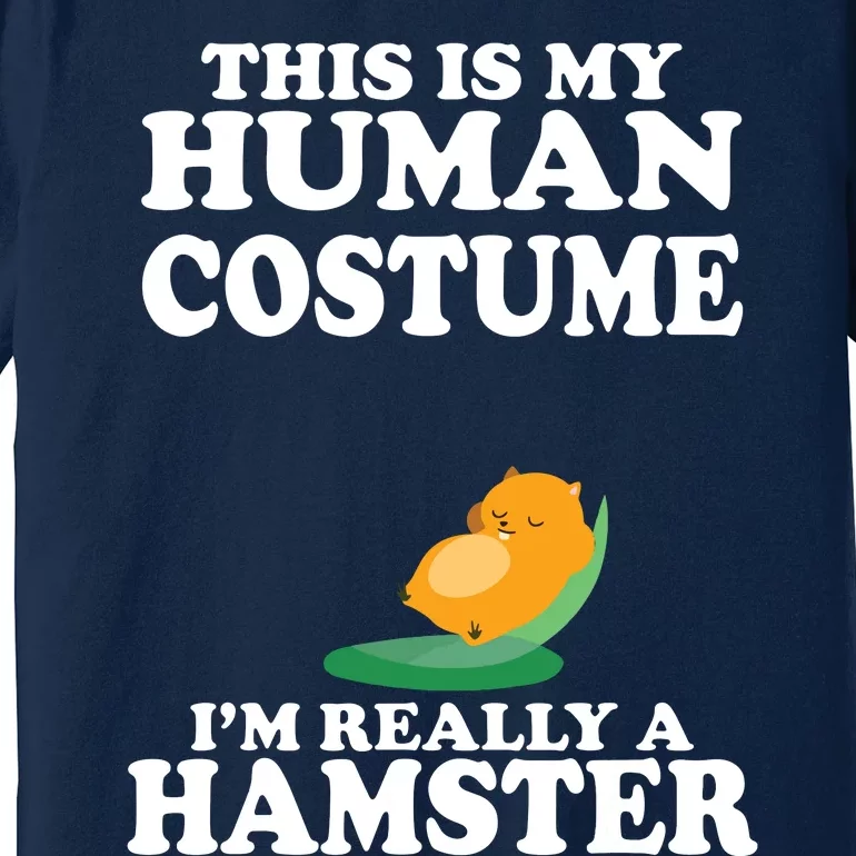 This Is My Human Costume Im Really A Hamster Shirts Premium T-Shirt