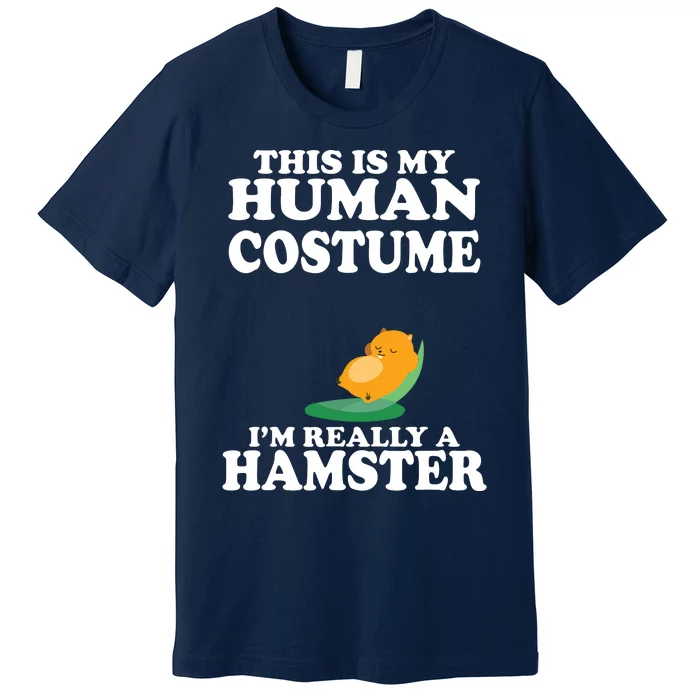 This Is My Human Costume Im Really A Hamster Shirts Premium T-Shirt