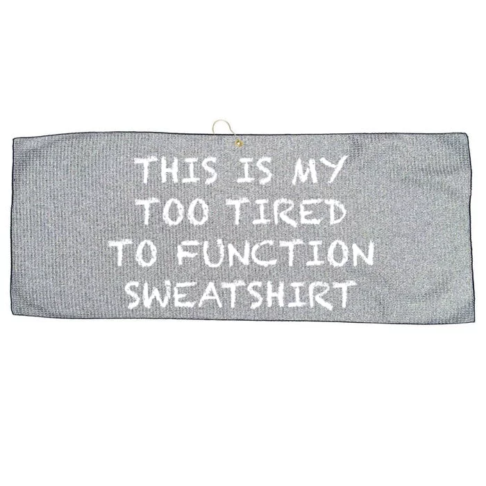 This Is My Too Tired To Function Gift Gift Sweater Large Microfiber Waffle Golf Towel