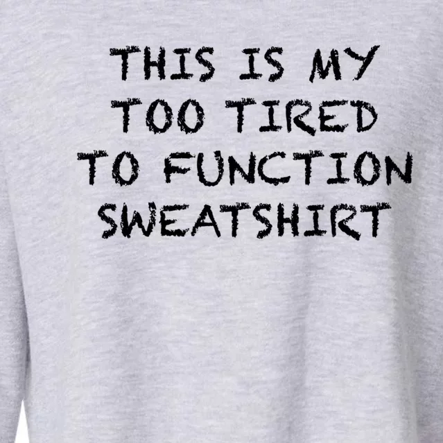 This Is My Too Tired To Function Gift Gift Sweater Cropped Pullover Crew