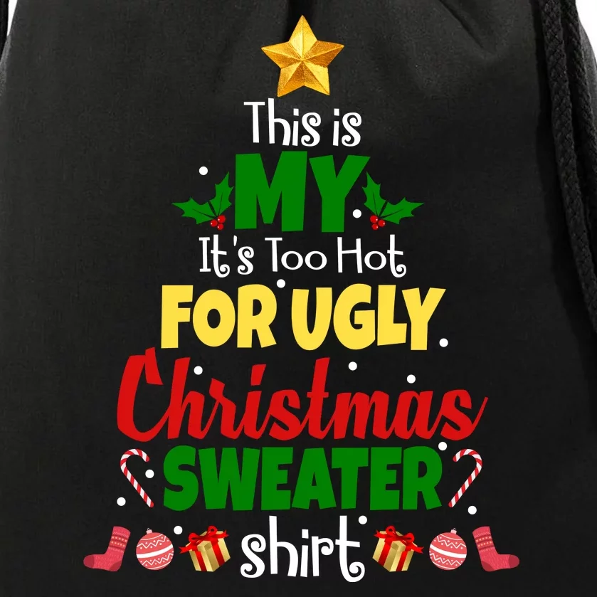 This Is My It's Too Hot For Ugly Christmas Sweater Shirt Festive Drawstring Bag