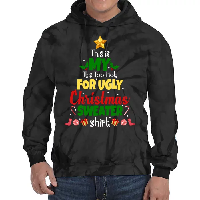 This Is My It's Too Hot For Ugly Christmas Sweater Shirt Festive Tie Dye Hoodie