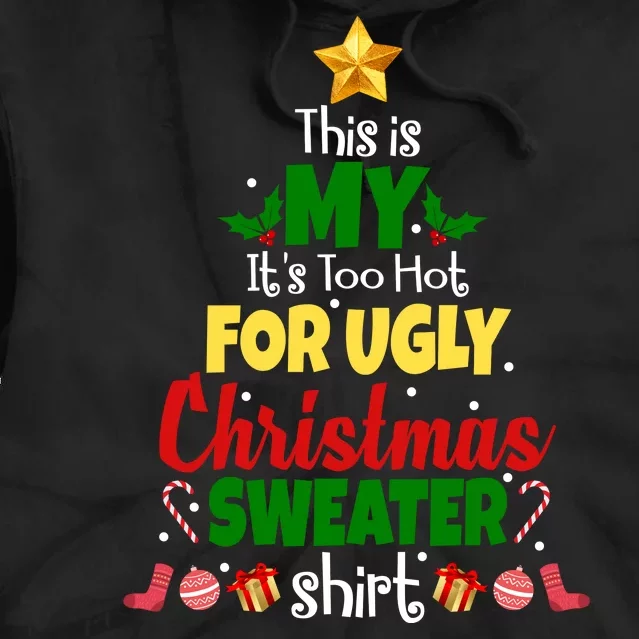 This Is My It's Too Hot For Ugly Christmas Sweater Shirt Festive Tie Dye Hoodie